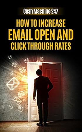 Unlock Your Online Earning Potential: A Comprehensive Review of ‘How To Make Money Online: How To Increase Email Open and Click Through Rates – Make ,000 Per Month Online From Home 24/7 (Cash Machine 247)’