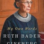 Discover the Insightful Wisdom in ‘My Own Words’: A Compelling Review of Ruth Bader Ginsburg’s Inspiring Reflections