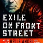 An Unforgettable Journey Through the Underworld: Exile on Front Street: My Life as a Hells Angel . . . and Beyond An Unforgettable Journey Through the Underworld: Exile on Front Street: My Life as a Hells Angel . . . and Beyond