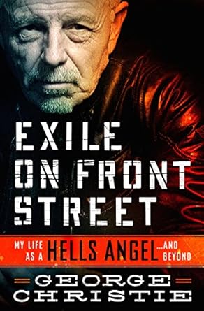 An Unforgettable Journey Through the Underworld: Exile on Front Street: My Life as a Hells Angel . . . and Beyond