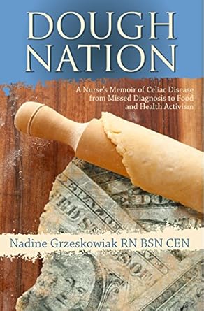 An Inspiring Journey Through Celiac Disease: Dough Nation: A Nurse’s Memoir of Celiac Disease from Missed Diagnosis to Food & Health Activism