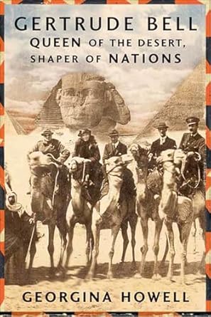 An Inspiring Journey: Gertrude Bell: Queen of the Desert, Shaper of Nations – A Must-Read for History Enthusiasts!