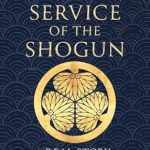 An Unforgettable Journey Through History: In the Service of the Shogun: The Real Story of William Adams