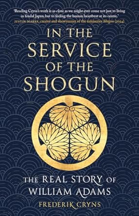 An Unforgettable Journey Through History: In the Service of the Shogun: The Real Story of William Adams