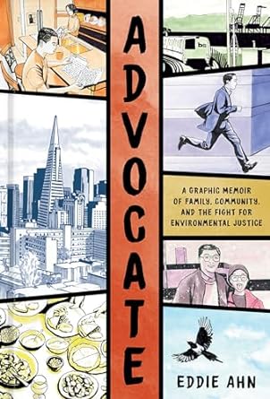 An Inspiring Journey Through Environmental Advocacy: Advocate: A Graphic Memoir of Family, Community, and the Fight for Environmental Justice