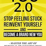 Transform Your Life Today: A Comprehensive Review of ‘You 2.0: Stop Feeling Stuck, Reinvent Yourself, and Become a Brand New You – Master the Art of Personal Transformation’ Transform Your Life Today: A Comprehensive Review of ‘You 2.0: Stop Feeling Stuck, Reinvent Yourself, and Become a Brand New You – Master the Art of Personal Transformation’