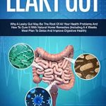 Discover the Secrets to Healing: A Comprehensive Review of ‘Leaky Gut: Complete Beginners Guide To Leaky Gut (Alternative Remedies Book 1)’