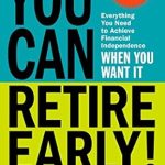 Unlock Your Dream Retirement: A Comprehensive Review of ‘You Can Retire Early!: Everything You Need to Achieve Financial Independence When You Want It’ Unlock Your Dream Retirement: A Comprehensive Review of ‘You Can Retire Early!: Everything You Need to Achieve Financial Independence When You Want It’