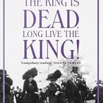 An Intriguing Exploration of Royal Legacy: The King is Dead, Long Live the King!: Majesty, Mourning and Modernity in Edwardian Britain