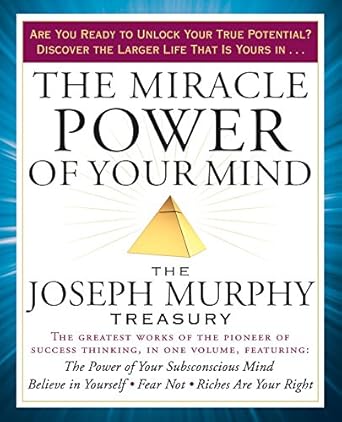 Unlock Your Potential: A Comprehensive Review of The Miracle Power of Your Mind: The Joseph Murphy Treasury