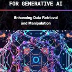 Unlock the Power of AI: A Comprehensive Review of ‘Vector Databases for Generative AI: Enhancing Data Retrieval and Manipulation (Rag LLM Hub for Everyone Book 1)’