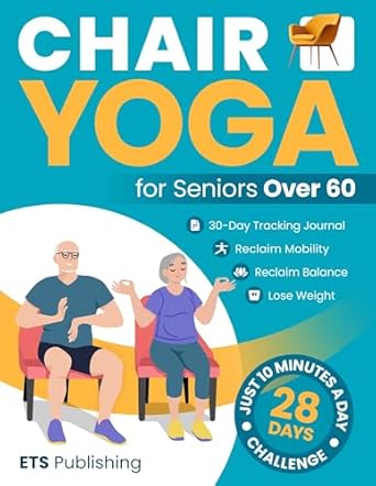 Discover the Benefits of Chair Yoga: A Review of ‘Chair Yoga for Seniors Over 60: Quick and Easy Seated Aerobic Workouts – Reclaim Strength, Mobility, Balance, and Lose Weight with Just 10 Minutes a Day’!