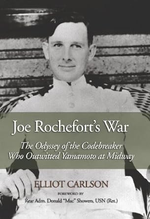 An Unforgettable Tale of Brilliance: Joe Rochefort’s War: The Odyssey of the Codebreaker Who Outwitted Yamamoto at Midway