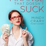 Unlock Financial Freedom: A Comprehensive Review of ‘Personal Finance That Doesn’t Suck: A 5-Step Guide to Quit Budgeting, Start Wealth Building, and Get the Most from Your Money’