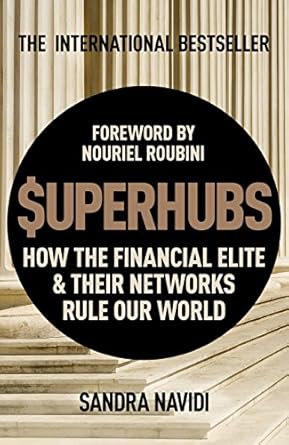 Must-Read Insight: SUPERHUBS: How the Financial Elite and their Networks Rule Our World Must-Read Insight: SUPERHUBS: How the Financial Elite and their Networks Rule Our World