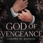Unforgettable Journey Through Betrayal: A Review of God Of Vengeance (Kings Of Mafia)