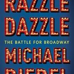 An Unforgettable Journey Through Musical History: Razzle Dazzle: The Battle for Broadway