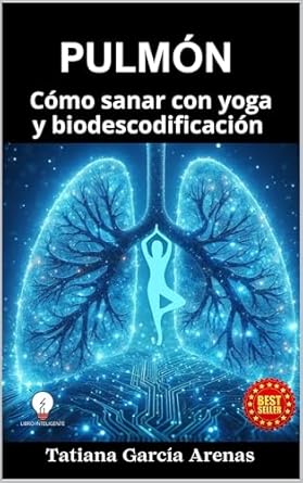 Descubre los Secretos para Sanar tus Pulmones: Reseña de PULMÓN: Cómo sanar con yoga y biodescodificación (Spanish Edition)