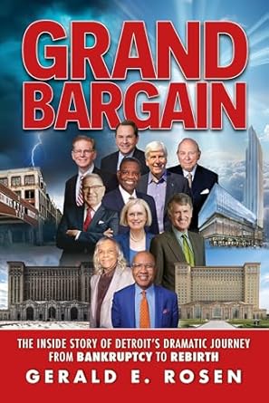 An Inspiring Tale of Resilience: Grand Bargain: The Inside Story of Detroit’s Dramatic Journey from Bankruptcy to Rebirth