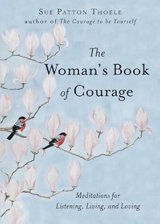 Transform Your Life with Insightful Wisdom: The Woman’s Book of Courage: Meditations for Empowerment and Peace of Mind – A Must-Read for Every Woman