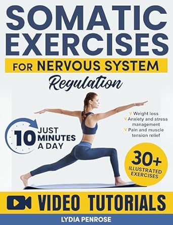 Discover the Transformative Power of Mind-Body Connection: A Review of Somatic Exercises For Nervous System Regulation: A Guide to Reconnecting with Your Body, Calming Your Nervous System, Enhancing Fitness Through Weight Loss, Cultivating Confidence and Inner Balance