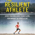 Unlock Your Potential: A Comprehensive Review of The Resilient Athlete: A Self-Coaching Guide to Next Level Performance in Sports & Life