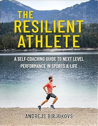 Unlock Your Potential: A Comprehensive Review of The Resilient Athlete: A Self-Coaching Guide to Next Level Performance in Sports & Life
