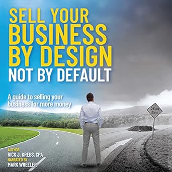 Unlock Maximum Value: A Comprehensive Review of ‘Sell Your Business by Design, Not By Default: A Guide to Selling Your Business for More Money’