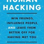 Transform Your Relationships: A Comprehensive Review of ‘Human Hacking: Win Friends, Influence People, and Leave Them Better Off for Having Met You’