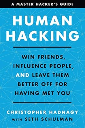 Transform Your Relationships: A Comprehensive Review of ‘Human Hacking: Win Friends, Influence People, and Leave Them Better Off for Having Met You’