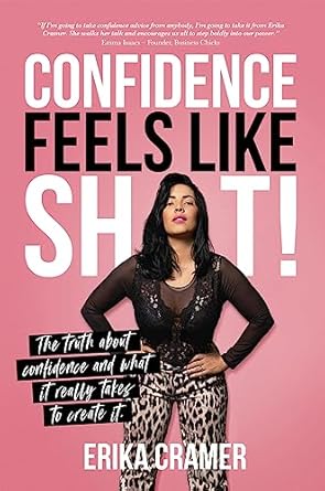 Unlocking True Empowerment: A Must-Read Review of ‘Confidence Feels Like Shit: The Truth about Confidence and What It Really Takes to Create It’