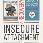 Transform Your Relationships: A Comprehensive Review of ‘Codependency and Insecure Attachment Recovery Workbook 2-in-1: Break Destructive Patterns, Overcome Fear of Abandonment, Stop People Pleasing, Set Strong Boundaries, and Build Healthy Relationships’ Transform Your Relationships: A Comprehensive Review of ‘Codependency and Insecure Attachment Recovery Workbook 2-in-1: Break Destructive Patterns, Overcome Fear of Abandonment, Stop People Pleasing, Set Strong Boundaries, and Build Healthy Relationships’