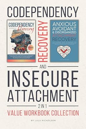 Transform Your Relationships: A Comprehensive Review of ‘Codependency and Insecure Attachment Recovery Workbook 2-in-1: Break Destructive Patterns, Overcome Fear of Abandonment, Stop People Pleasing, Set Strong Boundaries, and Build Healthy Relationships’