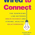 Unlocking the Secrets of Emotional Bonds: A Review of Wired to Connect: The Surprising Link Between Brain Science and Strong, Healthy Relationships