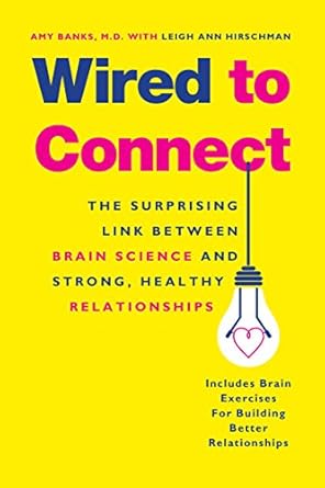 Unlocking the Secrets of Emotional Bonds: A Review of Wired to Connect: The Surprising Link Between Brain Science and Strong, Healthy Relationships