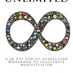 Transform Your Reality: A Comprehensive Review of ‘Unlimited: A 40 Day Law of Attraction Workbook to Accelerate Manifestation’ Transform Your Reality: A Comprehensive Review of ‘Unlimited: A 40 Day Law of Attraction Workbook to Accelerate Manifestation’