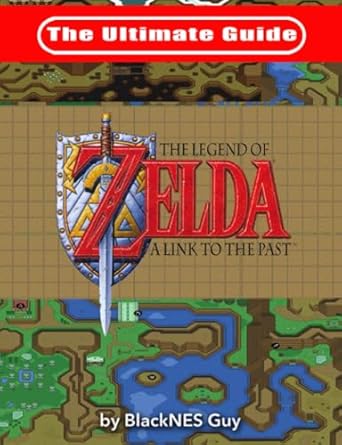 Discover the Secrets: A Comprehensive Review of The Ultimate Guide to The Legend of Zelda A Link to the Past