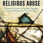 Empowering Insights: A Deep Dive into ‘Traumatized by Religious Abuse: Courage, Hope and Freedom for Survivors’ Empowering Insights: A Deep Dive into ‘Traumatized by Religious Abuse: Courage, Hope and Freedom for Survivors’