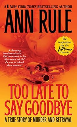 Unforgettable and Gripping: A Review of Too Late to Say Goodbye: A True Story of Murder and Betrayal