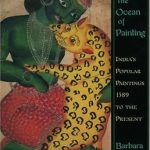 Exploring the Vibrant Heritage of Indian Art: A Review of ‘From the Ocean of Painting: India’s Popular Paintings, 1589 to the Present’