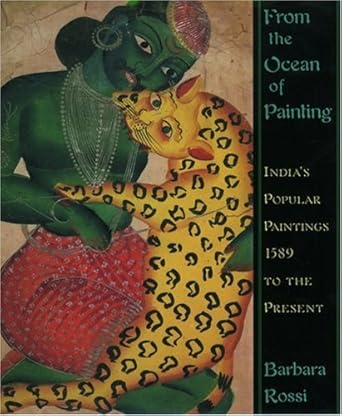 Exploring the Vibrant Heritage of Indian Art: A Review of ‘From the Ocean of Painting: India’s Popular Paintings, 1589 to the Present’