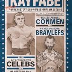 Uncover the Secrets of the Ring: A Review of Kayfabe: A Mostly True History of Professional Wrestling