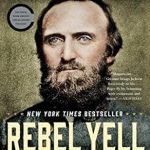 An Unforgettable Journey Through History: A Review of Rebel Yell: The Violence, Passion, and Redemption of Stonewall Jackson