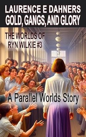 An Unforgettable Adventure Awaits: A Review of Gold, Gangs, and Glory (The Worlds of Ryn Wilkie #3)