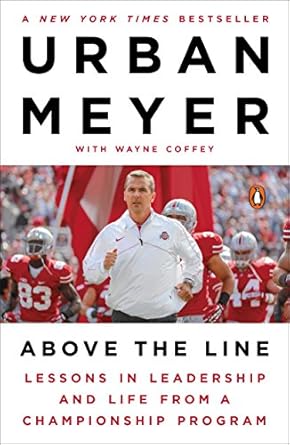 Transform Your Leadership Skills: A Comprehensive Review of ‘Above the Line: Lessons in Leadership and Life from a Championship Program’