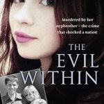 Unraveling the Tragic Truth: A Heartfelt Review of *The Evil Within: Murdered by Her Stepbrother – The Crime That Shocked a Nation. The Heartbreaking Story of Becky Watts by Her Father*
