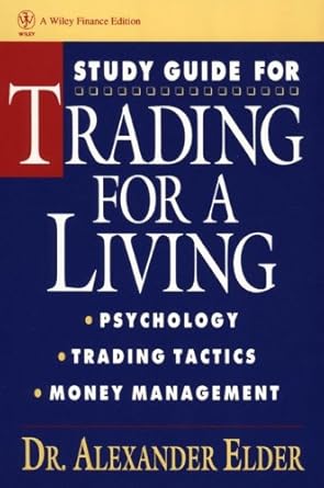 Essential Insights: A Comprehensive Study Guide for Trading for a Living: Psychology, Trading Tactics, Money Management (Wiley Finance Book 87)