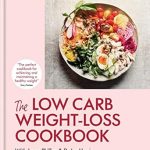 Transform Your Health: A Comprehensive Review of The Low Carb Weight-Loss Cookbook: Katie & Giancarlo Caldesi