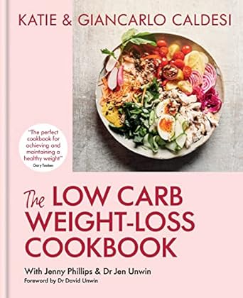 Transform Your Health: A Comprehensive Review of The Low Carb Weight-Loss Cookbook: Katie & Giancarlo Caldesi
