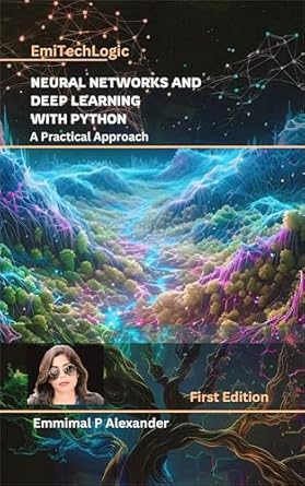 Unlock the Secrets of AI: A Comprehensive Review of NEURAL NETWORKS AND DEEP LEARNING WITH PYTHON A PRACTICAL APPROACH